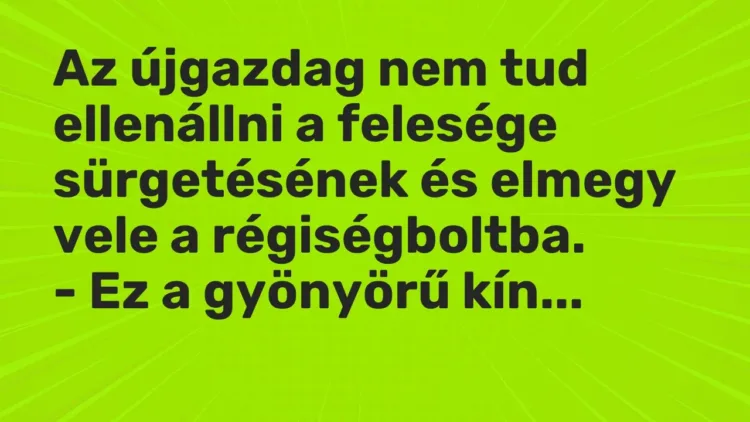 Vicc: Az újgazdag nem tud ellenállni a felesége sürgetésének és elmegy vele a… Vicc: Az újgazdag nem tud ellenállni a felesége sürgetésének és elmegy vele a…