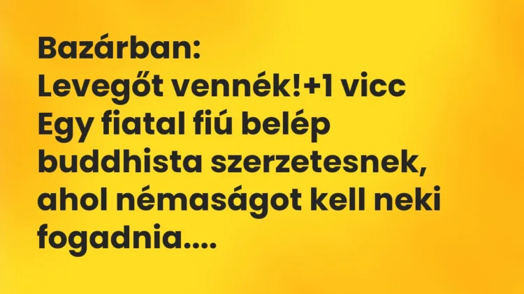Vicc: Bazárban: Levegőt vennék!