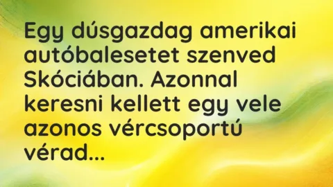 Vicc: Egy dúsgazdag amerikai autóbalesetet szenved Skóciában. Azonnal keresni kellett…