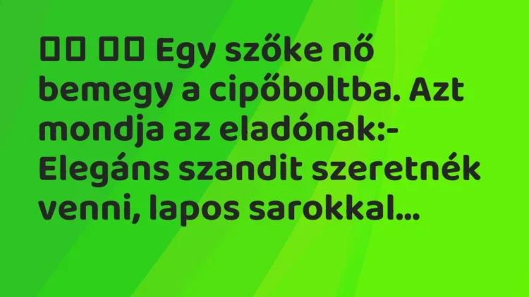 Vicc:
Egy szőke nő bemegy a cipőboltba. Azt mondja az… Vicc:
Egy szőke nő bemegy a cipőboltba. Azt mondja az…