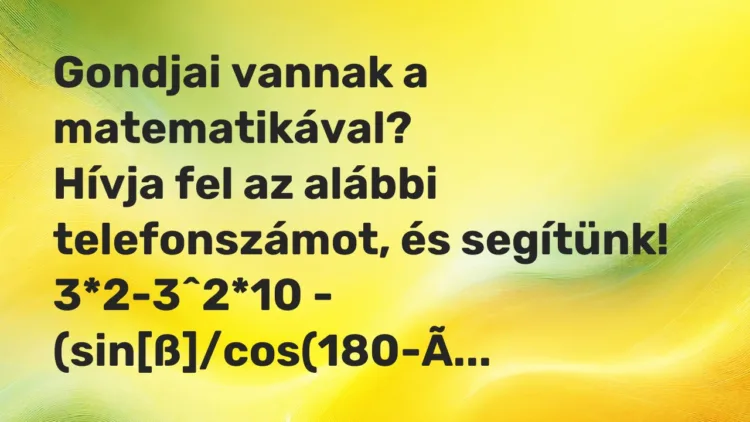 Vicc: Gondjai vannak a matematikával? Hívja fel az alábbi telefonszámot, és…