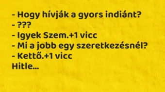 Vicc: – Hogy hívják a gyors indiánt? – ??? – Igyek Szem.