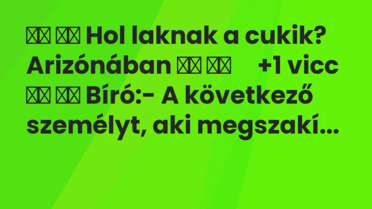 Vicc: Hol laknak a cukik? Arizónában …