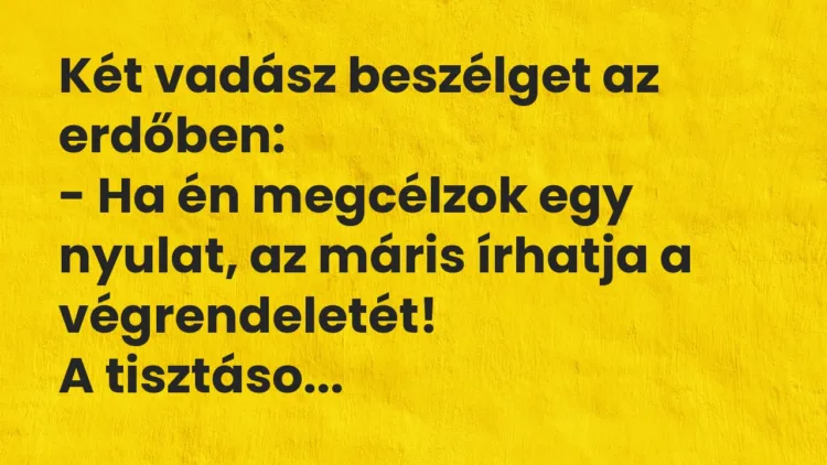 Vicc: Két vadász beszélget az erdőben: – Ha én megcélzok egy nyulat, az máris…
