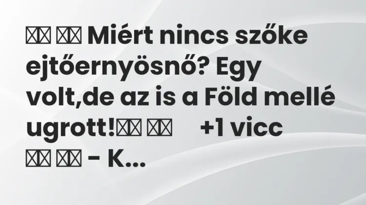 Vicc:
Miért nincs szőke ejtőernyösnő? Egy volt,de az is a… Vicc:
Miért nincs szőke ejtőernyösnő? Egy volt,de az is a…
