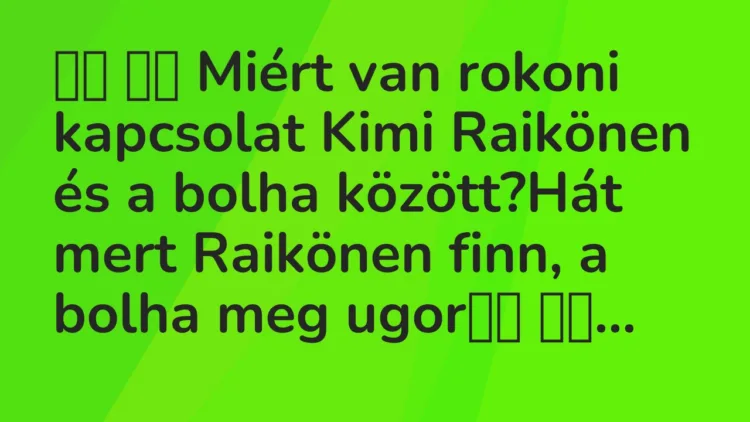 Vicc: Miért van rokoni kapcsolat Kimi Raikönen és a bolha…