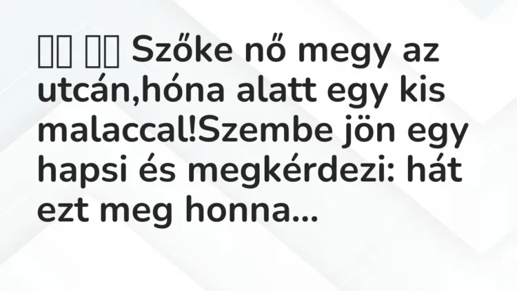 Vicc:
Szőke nő megy az utcán,hóna alatt egy kis… Vicc:
Szőke nő megy az utcán,hóna alatt egy kis…
