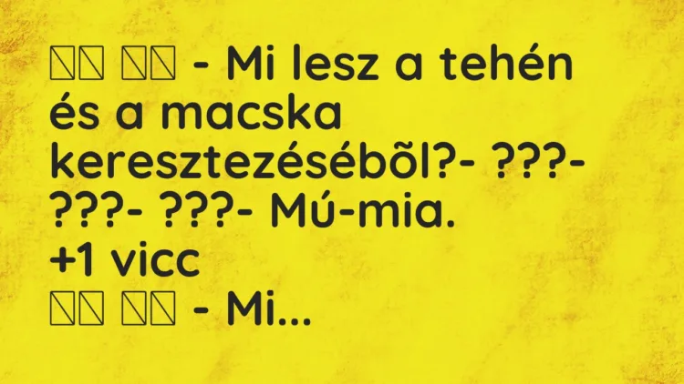 Viccek: – Mi lesz a tehén és a macska keresztezésébõl?-…