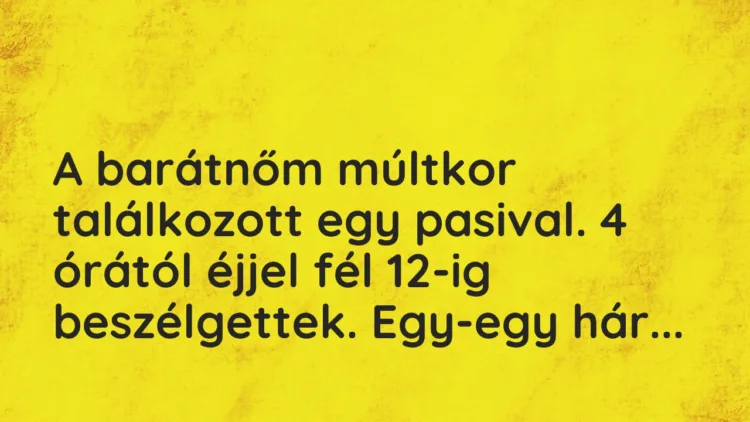Vicces történet: A barátnőm múltkor találkozott egy pasival. 4…