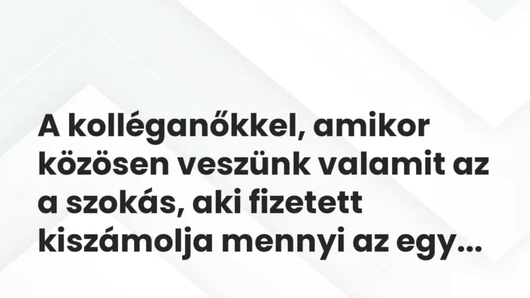 Vicces történet:
A kolléganőkkel, amikor közösen veszünk valamit… Vicces történet:
A kolléganőkkel, amikor közösen veszünk valamit…