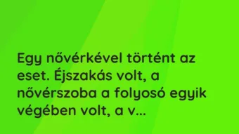 Vicces történet: Egy nővérkével történt az eset. Éjszakás volt, …