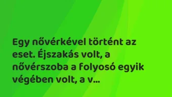 Vicces történet: Egy nővérkével történt az eset. Éjszakás volt, …