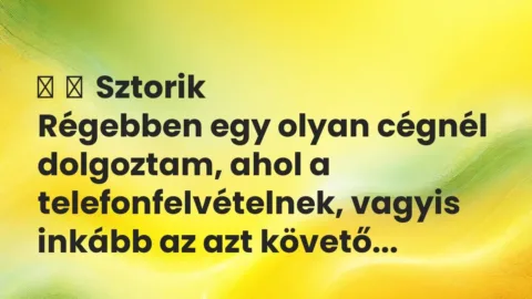 Vicces történet: 
	    	    Sztorik


Régebben egy olyan cégnél dolgoztam, ahol a…