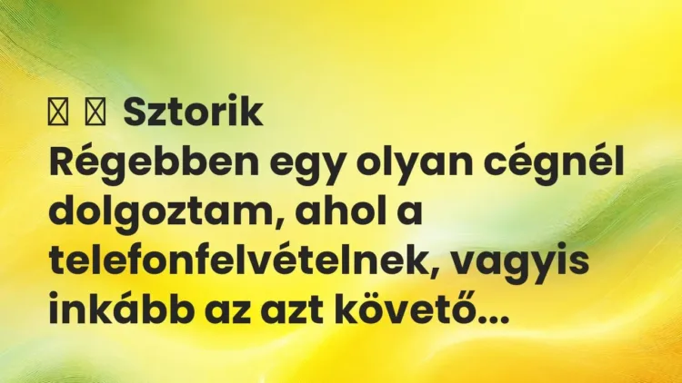 Vicces történet:
Sztorik
Régebben egy olyan cégnél dolgoztam, ahol a… Vicces történet:
Sztorik
Régebben egy olyan cégnél dolgoztam, ahol a…