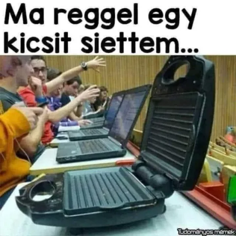Ma reggel egy kicsit siettem...