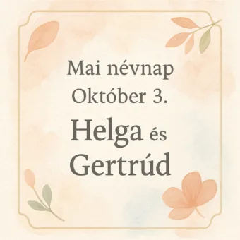 Mai névnap – Október 3.: Helga és Gertrúd