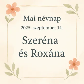 Mai névnap – Szeptember 14.: Szeréna és Roxána