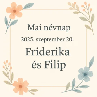 Mai névnap – Szeptember 20.: Friderika és Filip