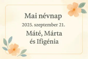Mai névnap – Szeptember 21.: Máté, Márta és Ifigénia
