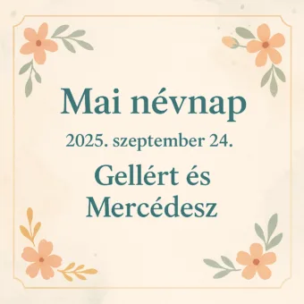 Mai névnap – Szeptember 24.: Gellért és Mercédesz