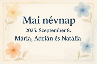 Mai névnap – Szeptember 8.: Mária, Adrián és Natália