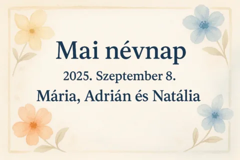 Mai névnap – Szeptember 8.: Mária, Adrián és Natália