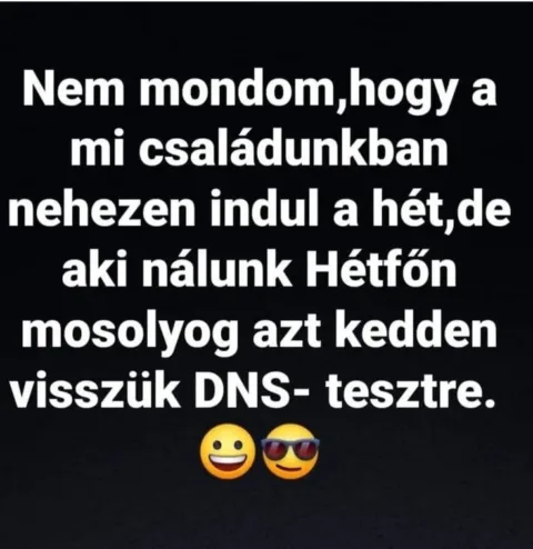 Nem mondom, hogy a mi családunkban nehezen indul a hét...