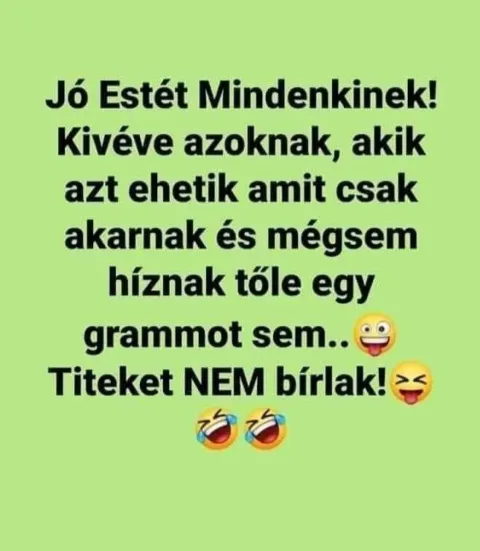Jó Estét Mindenkinek! Kivéve azoknak, akik azt ehetik amit csak akarnak és mégsem híznak...