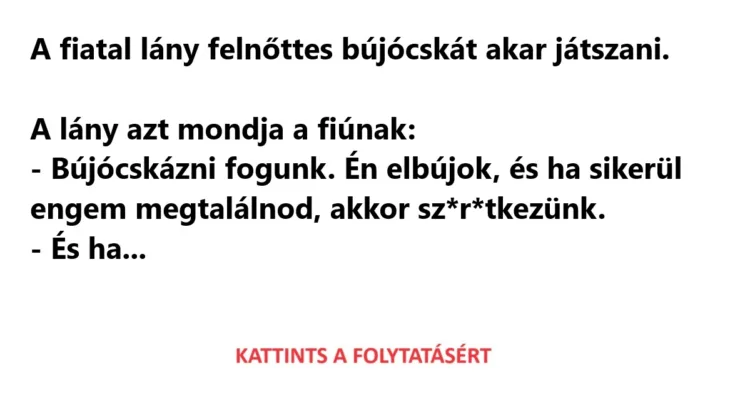 Vicc: A fiatal lány felnőttes bújócskát akar játszani