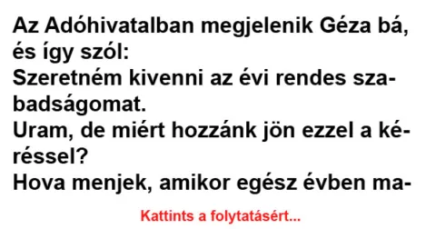 Vicc: Az Adóhivatalban megjelenik Géza bá Vicc: Az Adóhivatalban megjelenik Géza bá