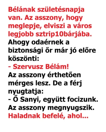 Vicc: Bélának születésnapja van