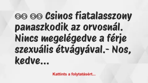 Vicc: Csinos fiatalasszony panaszkodik az orvosnál