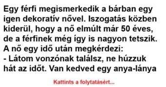 Vicc: Egy férfi megismerkedik a bárban egy igen dekoratív nővel