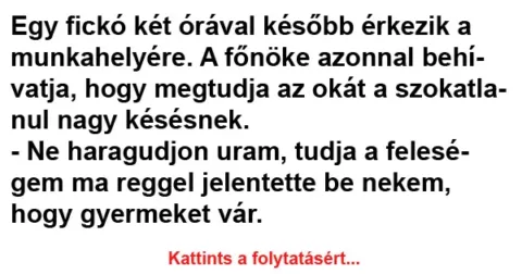 Vicc: Egy fickó két órával később érkezik a munkahelyére