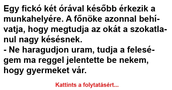 Vicc: Egy fickó két órával később érkezik a munkahelyére