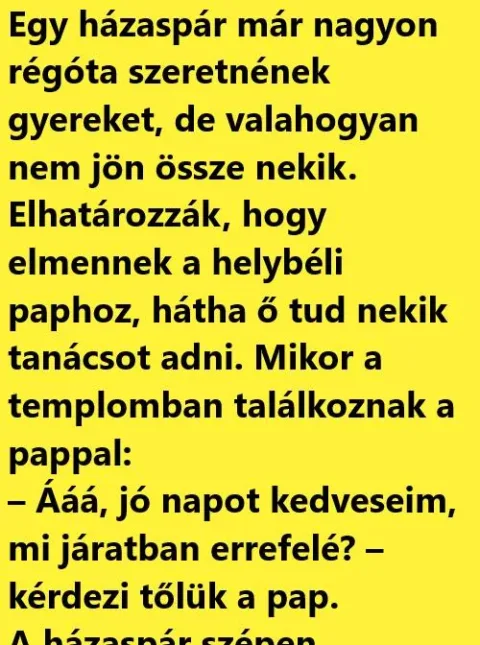 Vicc: Egy házaspár már nagyon régóta szeretnének gyereket