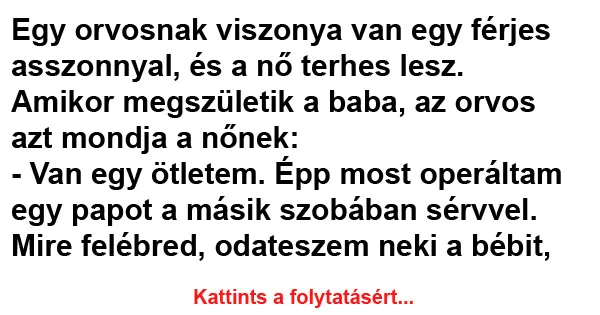 Vicc: Egy orvosnak viszonya van egy férjes asszonnyal Vicc: Egy orvosnak viszonya van egy férjes asszonnyal