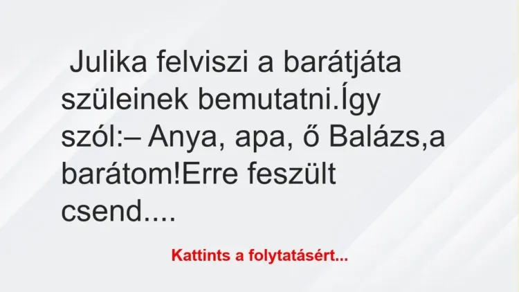 Vicc: Julika felviszi a barátját a szüleinek bemutatni…..