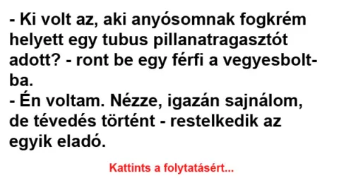 Vicc: Ki volt az, aki anyósomnak fogkrém helyett