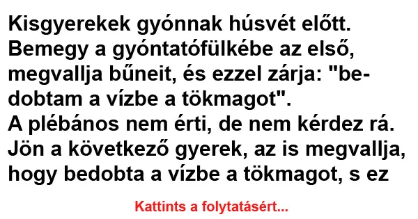 Vicc: Kisgyerekek gyónnak húsvét előtt