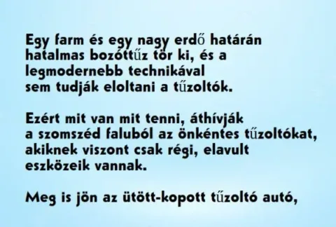 Vicc: Kitör egy hatalmas bozóttűz, a legmodernebb technikával sem tudják…
