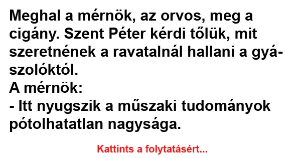 Vicc: Meghal a mérnök, az orvos, meg a cigány