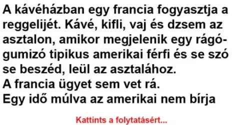 Vicc: NAPI VICC: Egy kávéházban a francia a reggelijét fogyasztja