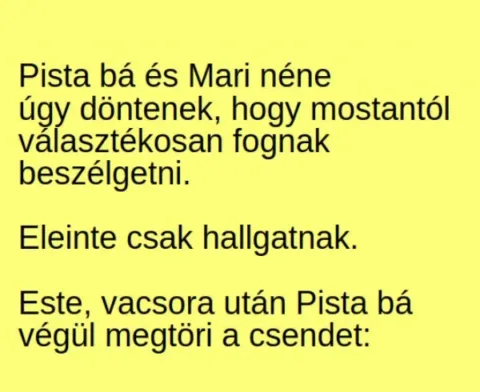 Vicc: Pista bá és Mari néne úgy döntenek, hogy mostantól választékosan fognak…