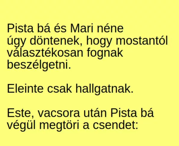 Vicc: Pista bá és Mari néne úgy döntenek, hogy mostantól választékosan fognak…