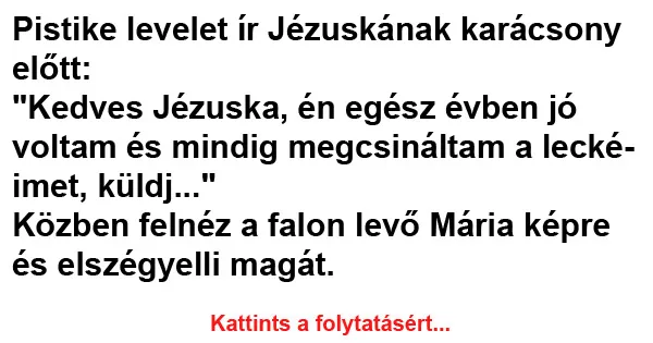 Vicc: Pistike levelet ír Jézuskának karácsony előtt Vicc: Pistike levelet ír Jézuskának karácsony előtt