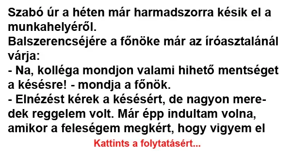 Vicc: Szabó úr a héten már harmadszorra késik el a Vicc: Szabó úr a héten már harmadszorra késik el a munkahelyéről