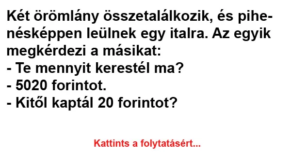 Vicc: Te mennyit kerestél ma? Vicc: Te mennyit kerestél ma?