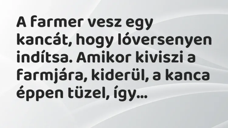 Vicc: A farmer vesz egy kancát, hogy lóversenyen indítsa. Amikor kiviszi a farmjára,… Vicc: A farmer vesz egy kancát, hogy lóversenyen indítsa. Amikor kiviszi a farmjára,…