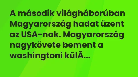 Vicc: A második világháborúban Magyarország hadat üzent az USA-nak. Magyarország…